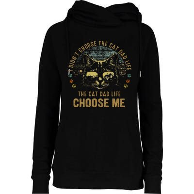 I Didn't Choose The Cat Dad Life The Cat Dad Life Choose Me Womens Funnel Neck Pullover Hood