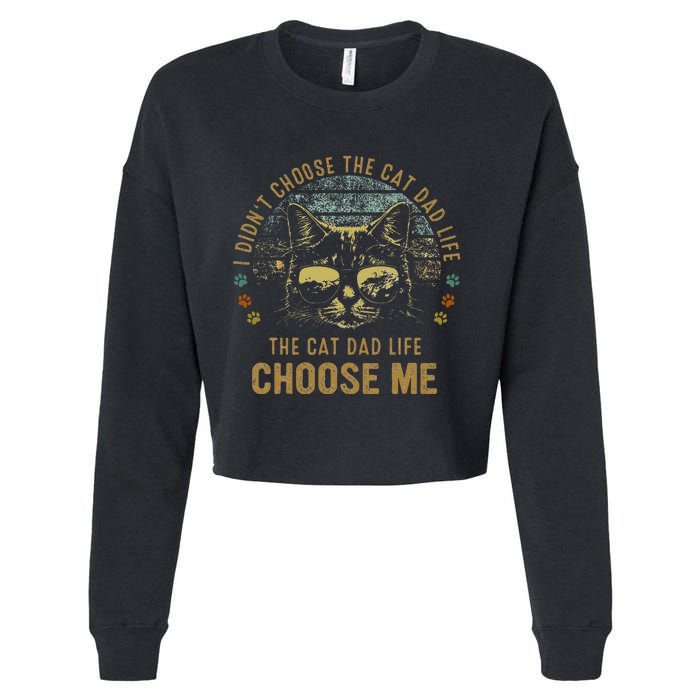 I Didn't Choose The Cat Dad Life The Cat Dad Life Choose Me Cropped Pullover Crew