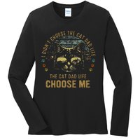 I Didn't Choose The Cat Dad Life The Cat Dad Life Choose Me Ladies Long Sleeve Shirt