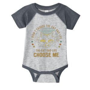 I Didn't Choose The Cat Dad Life The Cat Dad Life Choose Me Infant Baby Jersey Bodysuit