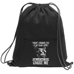 I Didnt Choose The Cat Dad Life The Cat Dad Life Chose Me Sweatshirt Cinch Pack Bag