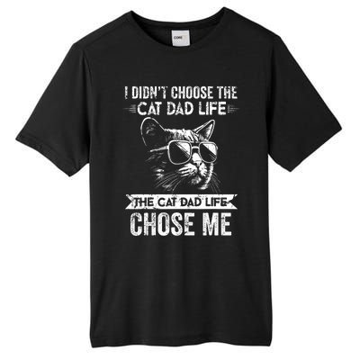 I Didnt Choose The Cat Dad Life The Cat Dad Life Chose Me Tall Fusion ChromaSoft Performance T-Shirt