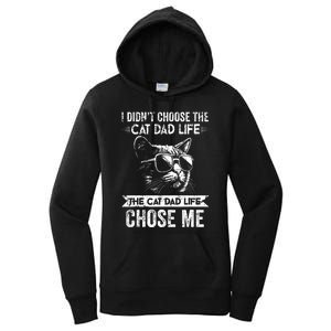 I Didnt Choose The Cat Dad Life The Cat Dad Life Chose Me Women's Pullover Hoodie