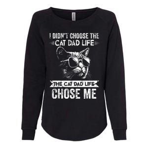 I Didnt Choose The Cat Dad Life The Cat Dad Life Chose Me Womens California Wash Sweatshirt