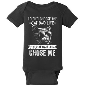 I Didnt Choose The Cat Dad Life The Cat Dad Life Chose Me Baby Bodysuit