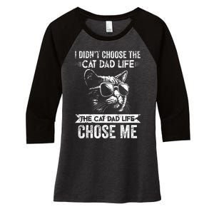 I Didnt Choose The Cat Dad Life The Cat Dad Life Chose Me Women's Tri-Blend 3/4-Sleeve Raglan Shirt