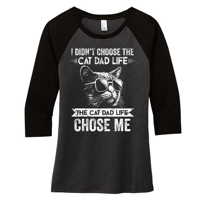 I Didnt Choose The Cat Dad Life The Cat Dad Life Chose Me Women's Tri-Blend 3/4-Sleeve Raglan Shirt