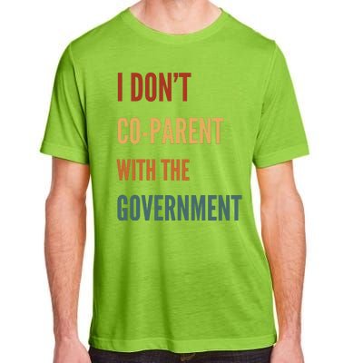 I DonT Coparent With The Government Adult ChromaSoft Performance T-Shirt