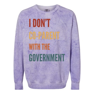 I DonT Coparent With The Government Colorblast Crewneck Sweatshirt