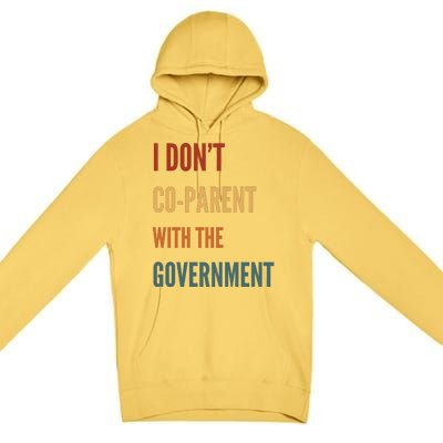 I DonT Coparent With The Government Premium Pullover Hoodie