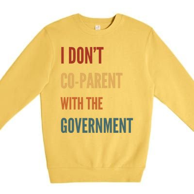 I DonT Coparent With The Government Premium Crewneck Sweatshirt