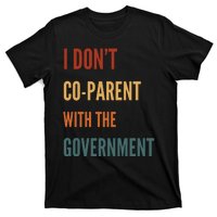 I DonT Coparent With The Government T-Shirt