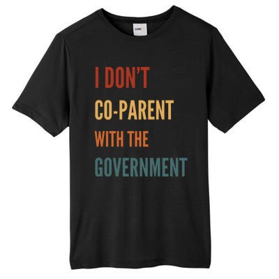 I DonT Coparent With The Government Tall Fusion ChromaSoft Performance T-Shirt