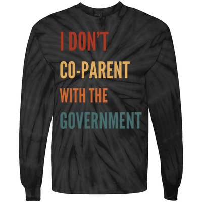 I DonT Coparent With The Government Tie-Dye Long Sleeve Shirt