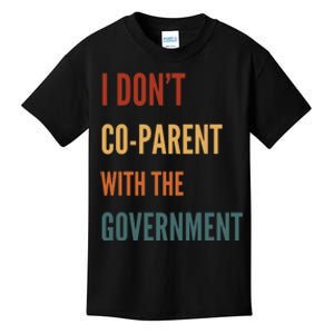 I DonT Coparent With The Government Kids T-Shirt