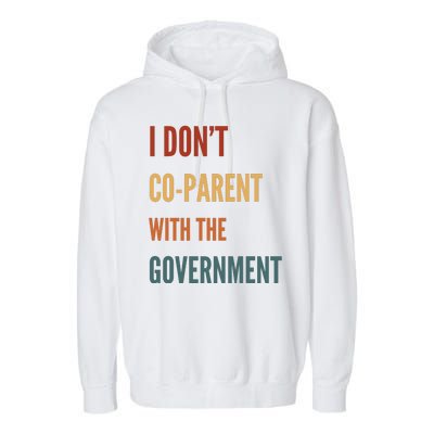 I DonT Coparent With The Government Garment-Dyed Fleece Hoodie