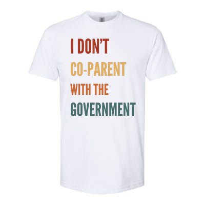 I DonT Coparent With The Government Softstyle CVC T-Shirt