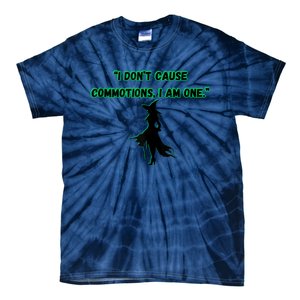 I DonT Cause Commotions I Am One. Tie-Dye T-Shirt