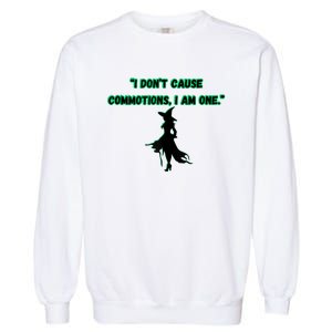 I DonT Cause Commotions I Am One. Garment-Dyed Sweatshirt