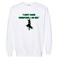 I DonT Cause Commotions I Am One. Garment-Dyed Sweatshirt