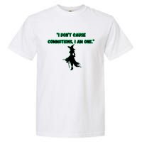 I DonT Cause Commotions I Am One. Garment-Dyed Heavyweight T-Shirt