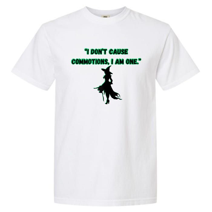 I DonT Cause Commotions I Am One. Garment-Dyed Heavyweight T-Shirt