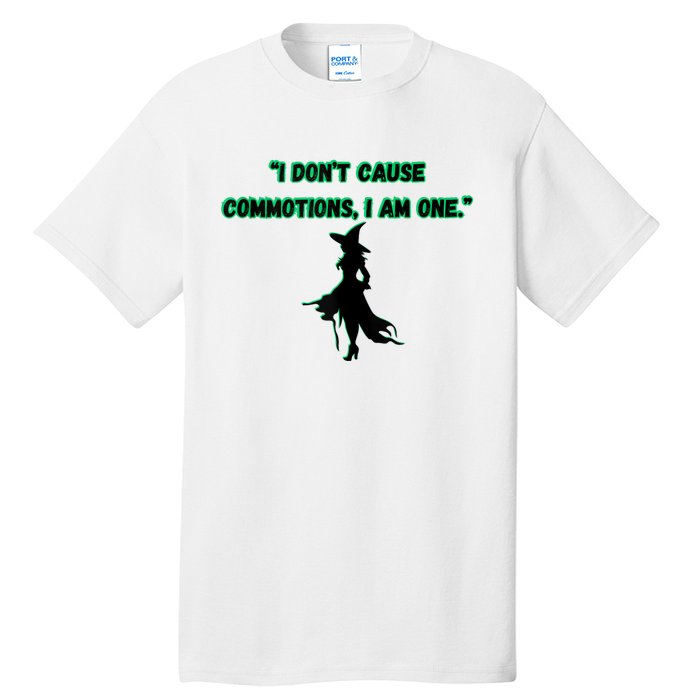 I DonT Cause Commotions I Am One. Tall T-Shirt