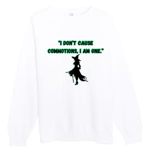 I DonT Cause Commotions I Am One. Premium Crewneck Sweatshirt