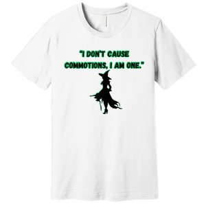 I DonT Cause Commotions I Am One. Premium T-Shirt