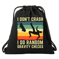 I Don't Crash I Do Random Gravity Checks Skateboard Drawstring Bag