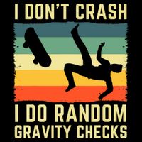 I Don't Crash I Do Random Gravity Checks Skateboard Flat Bill Trucker Hat