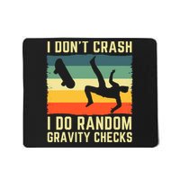 I Don't Crash I Do Random Gravity Checks Skateboard Mousepad