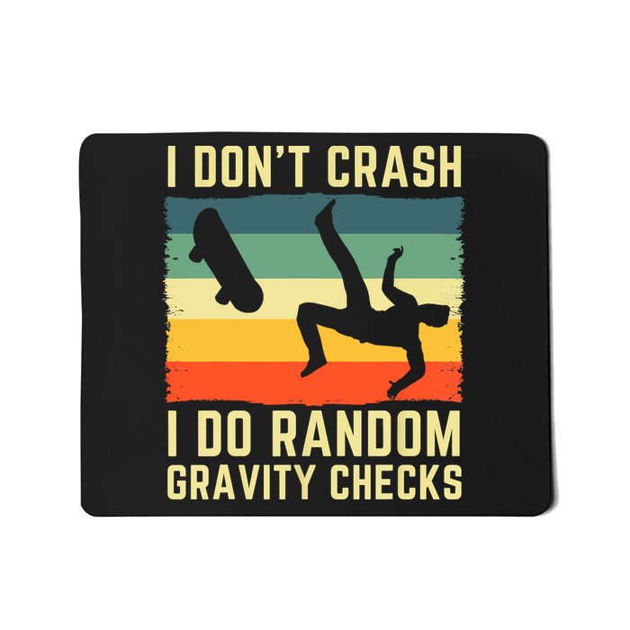 I Don't Crash I Do Random Gravity Checks Skateboard Mousepad