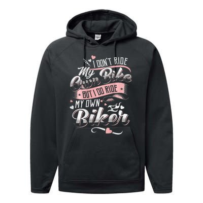 I DonT Care My Own Bike But I Do Ride My Own Biker On Back Performance Fleece Hoodie