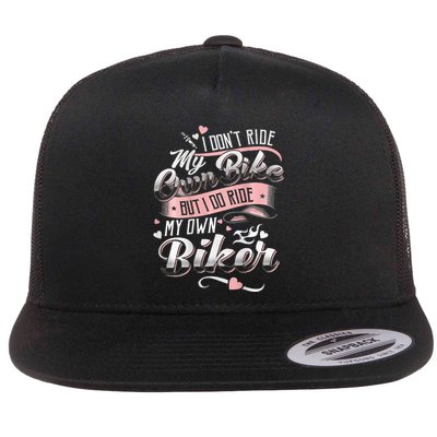 I DonT Care My Own Bike But I Do Ride My Own Biker On Back Flat Bill Trucker Hat