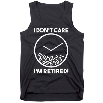 I DonT Care IM Retired Funny Retirement Gift Tank Top