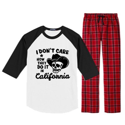 I Dont Care How They Do It In California Funny Gift Raglan Sleeve Pajama Set