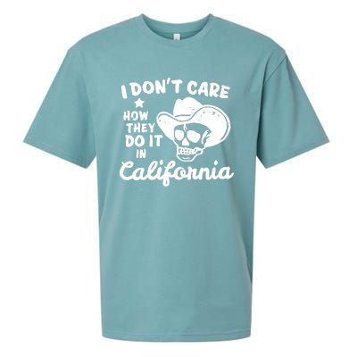 I Dont Care How They Do It In California Funny Gift Sueded Cloud Jersey T-Shirt