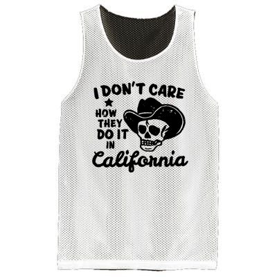 I Dont Care How They Do It In California Funny Gift Mesh Reversible Basketball Jersey Tank