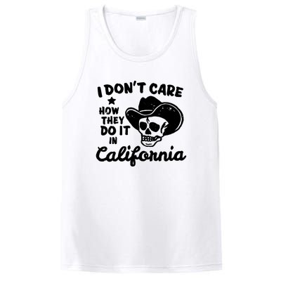 I Dont Care How They Do It In California Funny Gift PosiCharge Competitor Tank