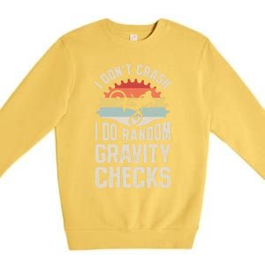 I Don't Crash I Do Random Gravity Checks Mountain Biking Cool Gift Premium Crewneck Sweatshirt