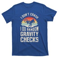 I Don't Crash I Do Random Gravity Checks Mountain Biking Cool Gift T-Shirt