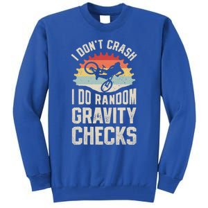 I Don't Crash I Do Random Gravity Checks Mountain Biking Cool Gift Tall Sweatshirt