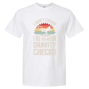 I Don't Crash I Do Random Gravity Checks Mountain Biking Cool Gift Garment-Dyed Heavyweight T-Shirt