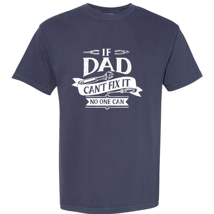 If Dad CanT Fix It No One Can Garment-Dyed Heavyweight T-Shirt