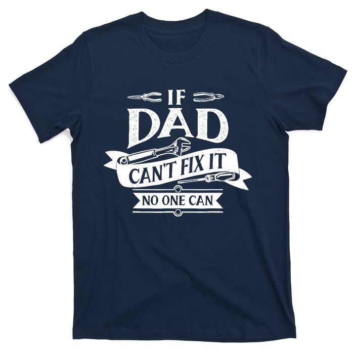 If Dad CanT Fix It No One Can T-Shirt