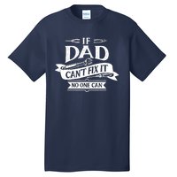 If Dad CanT Fix It No One Can Tall T-Shirt