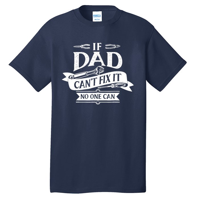 If Dad CanT Fix It No One Can Tall T-Shirt