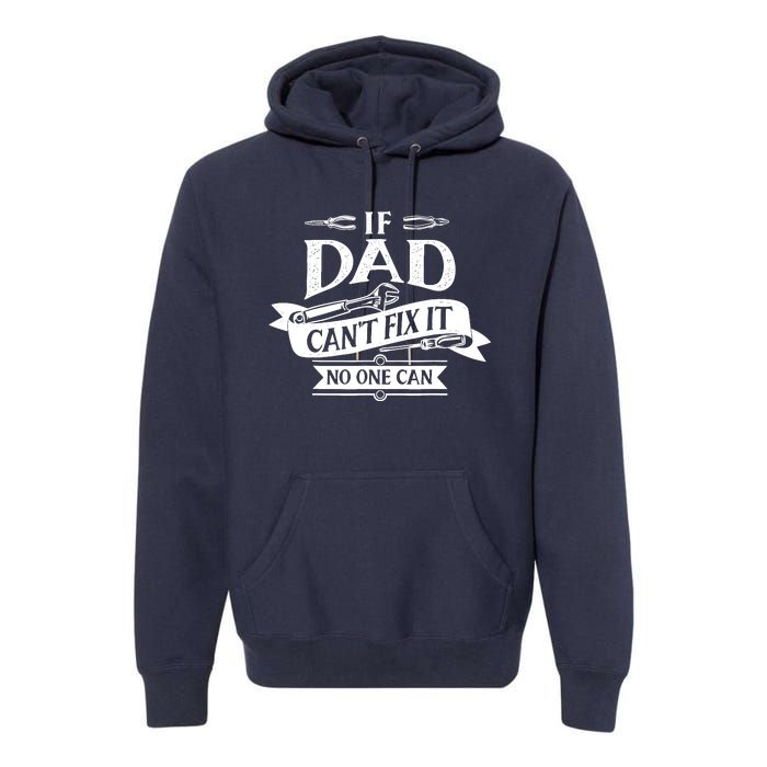 If Dad CanT Fix It No One Can Premium Hoodie