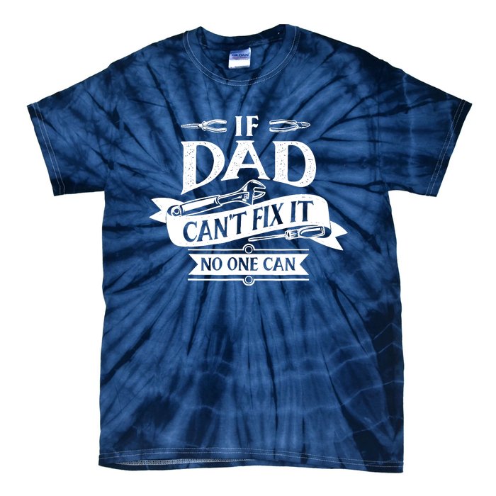 If Dad CanT Fix It No One Can Tie-Dye T-Shirt